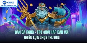 Bắn Cá Rồng - Trò Chơi Hấp Dẫn Với Nhiều Mức Thưởng