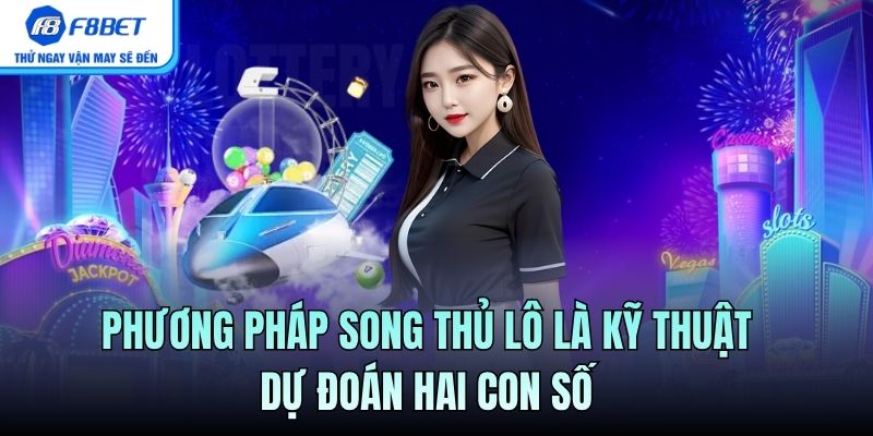 Phương pháp song thủ lô là kỹ thuật dự đoán hai con số