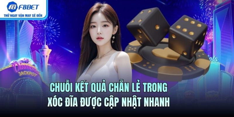 Chuỗi kết quả chẵn lẻ trong xóc đĩa được cập nhật nhanh