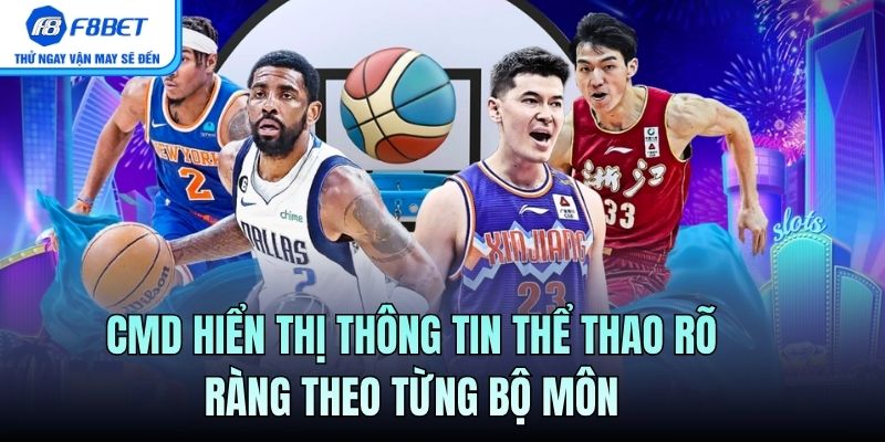 CMD hiển thị thông tin thể thao rõ ràng theo từng bộ môn