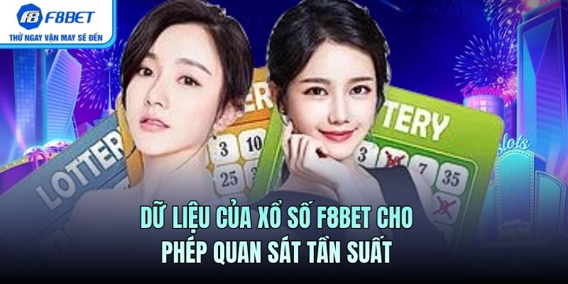 Dữ liệu của Xổ Số F8BET cho phép quan sát tần suất