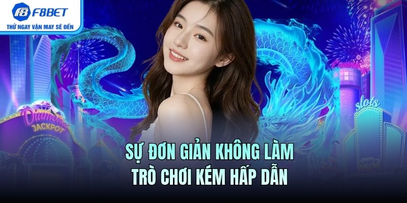Sự đơn giản không làm trò chơi kém hấp dẫn