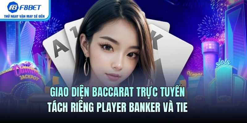 Giao diện Baccarat trực tuyến tách riêng Player Banker và Tie