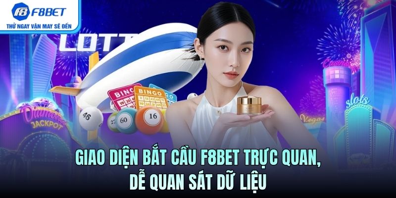 Giao diện bắt cầu F8BET trực quan, dễ quan sát dữ liệu