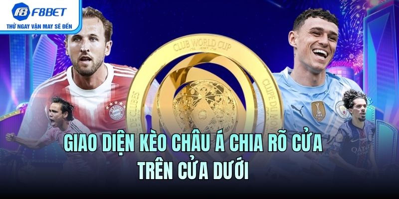 Giao diện Kèo Châu Á chia rõ cửa trên cửa dưới