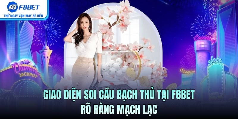 Giao diện soi cầu bạch thủ tại F8BET rõ ràng mạch lạc