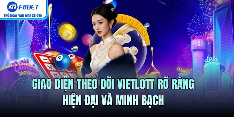 Giao diện theo dõi Vietlott rõ ràng hiện đại và minh bạch