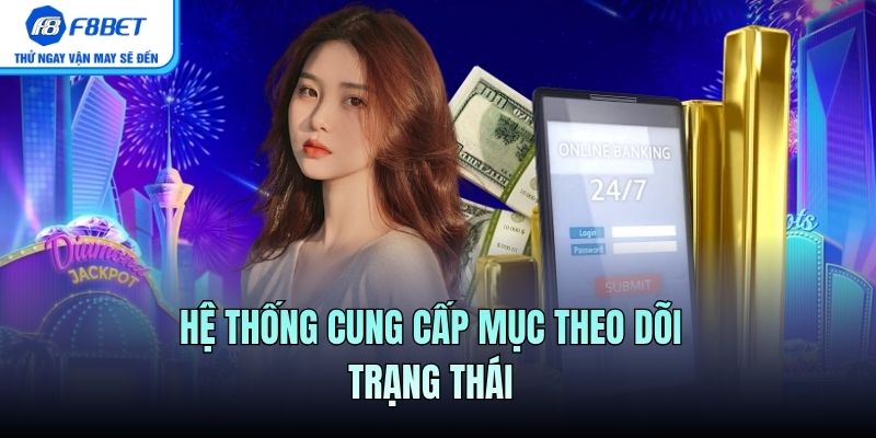 Hệ thống cung cấp mục theo dõi trạng thái