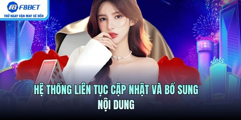Hệ thống giới thiệu F8BET liên tục cập nhật và bổ sung nội dung