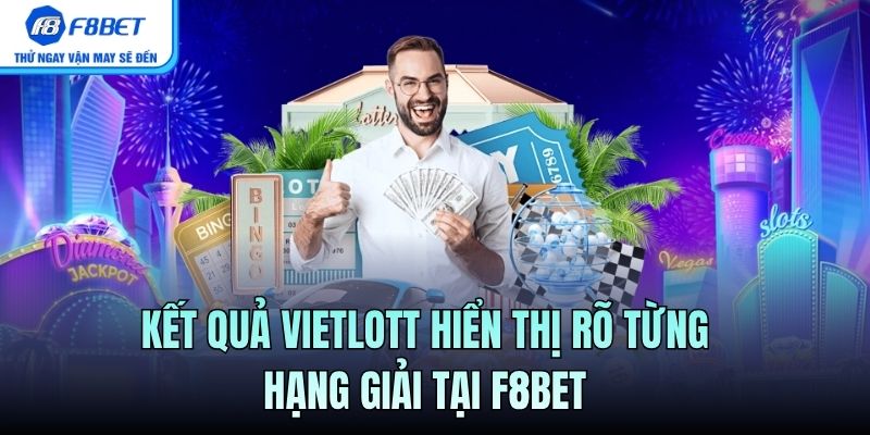 Kết quả Vietlott hiển thị rõ từng hạng giải tại F8BET