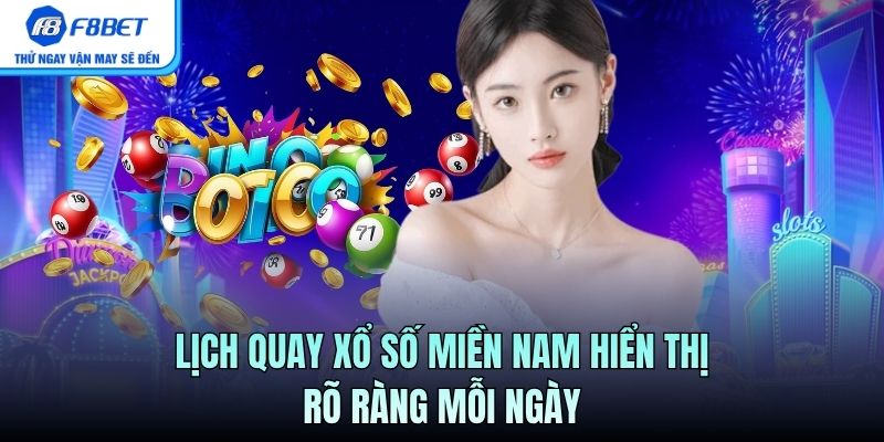 Lịch quay Xổ Số Miền Nam hiển thị rõ ràng mỗi ngày