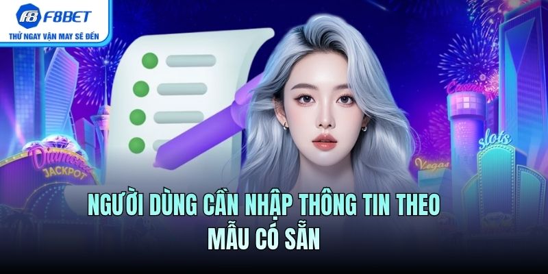 Người dùng cần nhập thông tin theo mẫu có sẵn