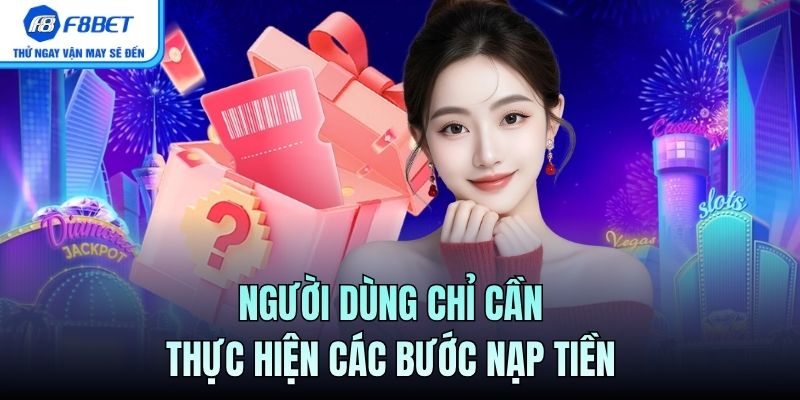  Người dùng chỉ cần thực hiện các bước nạp tiền