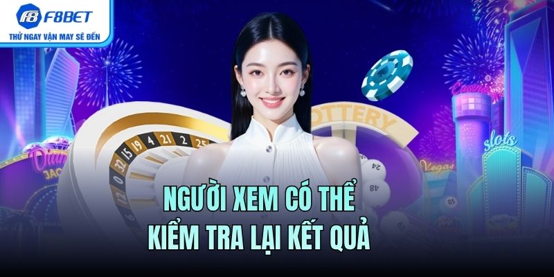 Người xem có thể kiểm tra lại kết quả