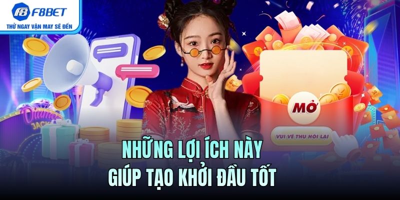 Những lợi ích này giúp tạo khởi đầu tốt 