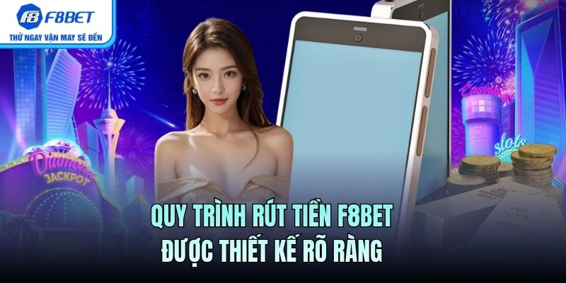 Quy trình rút tiền F8BET được thiết kế rõ ràng
