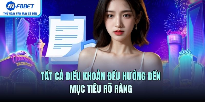 Tất cả điều khoản đều hướng đến mục tiêu rõ ràng