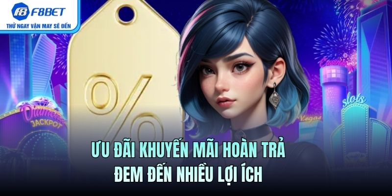 Ưu đãi khuyến mãi hoàn trả đem đến nhiều lợi ích 