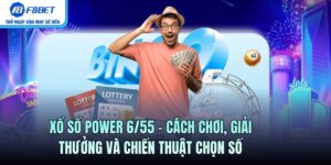 Xổ Số Power 6/55 – Cách Chơi, Chiến Thuật Chọn Số